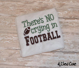 There's No Crying in Football Onesie/Shirt